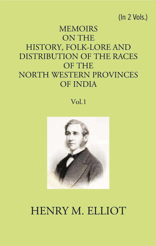 Memoirs On The History, Folk-Lore And Distribution Of The Races Of The North Western Provinces Of India Vol. 1st - Gyan Books - Swadesiicart