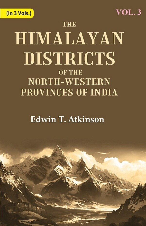 The Himalayan Districts of the North-Western Provinces of India 3rd - Gyan Books