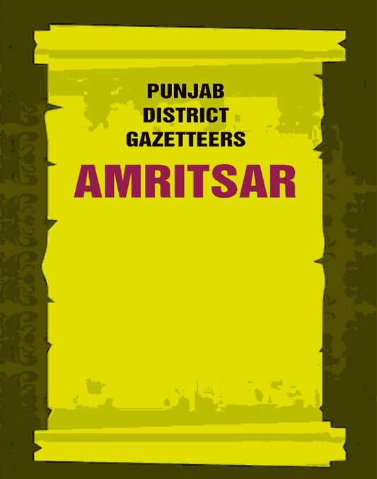 Punjab District Gazetteers: Amritsar 2nd - Gyan Books