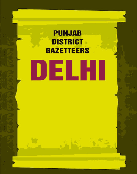 Punjab District Gazetteers: Delhi 3rd - Gyan Books