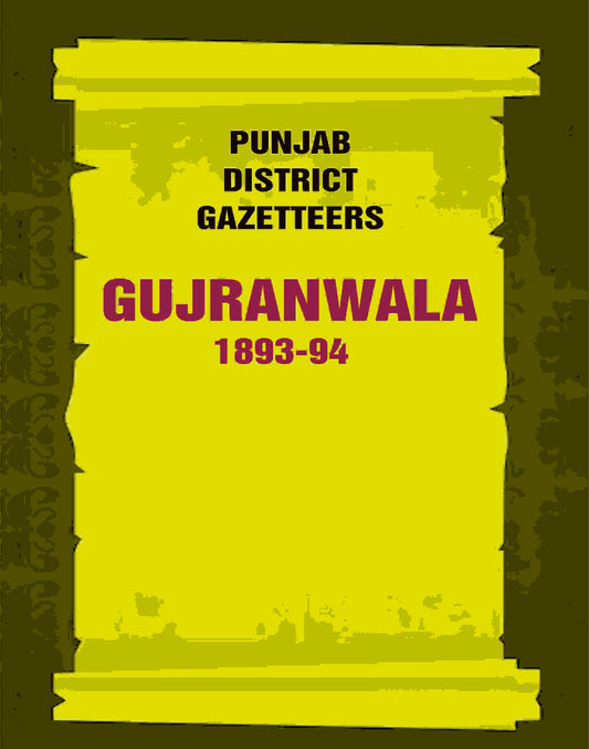 Punjab District Gazetteers: Gujranwala 1893-94 6th - Gyan Books