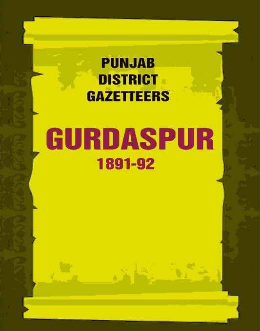 Punjab District Gazetteers: Gurdaspur 1891-92 8th - Gyan Books