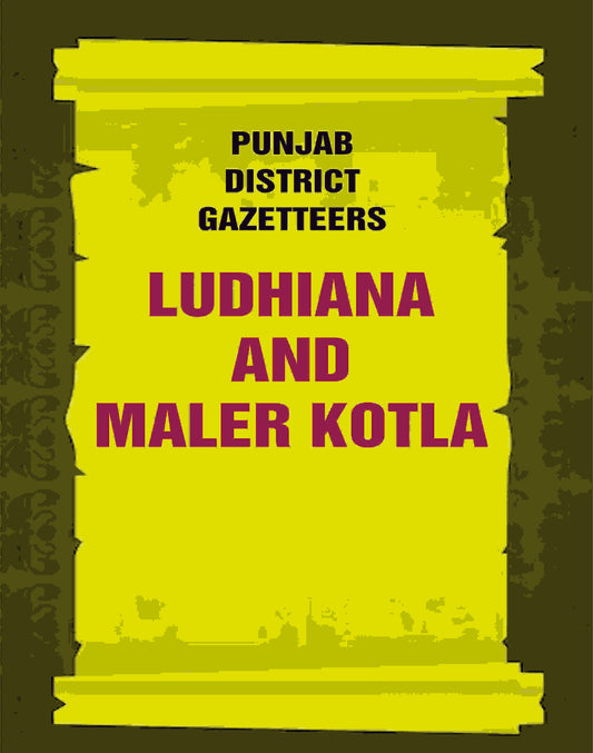 Punjab District Gazetteers: Ludhiana and Maler Kotla 21st - Gyan Books - Swadesiicart