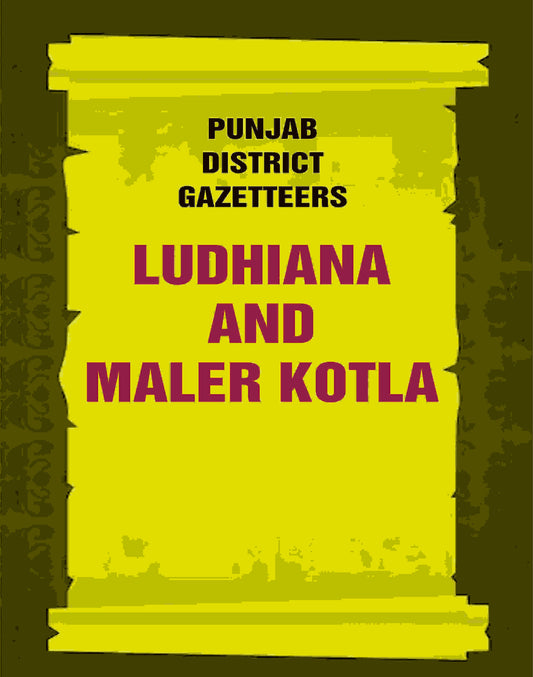 Punjab District Gazetteers: Ludhiana and Maler Kotla 21st - Gyan Books