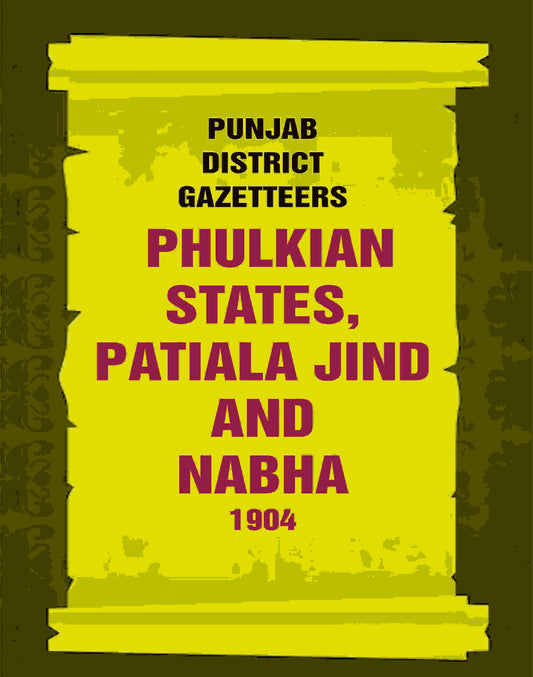 Punjab District Gazetteers: Phulkian States, Patiala Jind And Nabha 1904 34th - Gyan Books