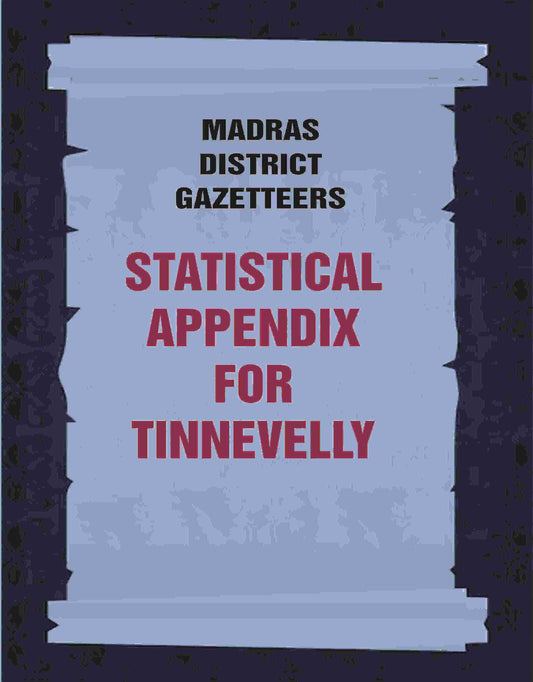 Madras District Gazetteers: Statistical Appendix For Tinnevelly 21st - Gyan Books