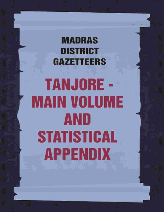 Madras District Gazetteers: Tanjore: Main Volume and Statistical Appendix 19th, Vol. 1st & 2nd - Gyan Books - Swadesiicart