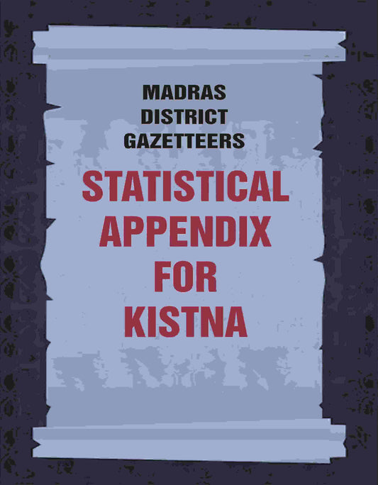 Madras District Gazetteers: Statistical Appendix For Kistna 9th - Gyan Books