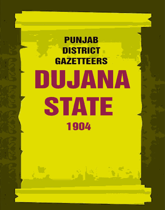 Punjab District Gazetteers: Dujana State 1904 27th, Vol. III A - Gyan Books
