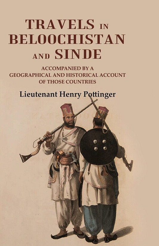 Travels in Beloochistan and Sinde: Accompanied by a Geographical and Historical Account of those Countries - Gyan Books - Swadesiicart