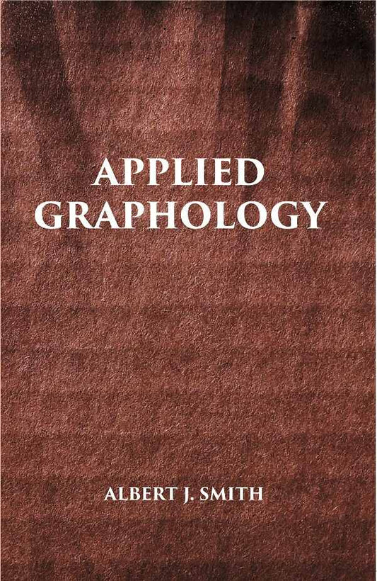 APPLIED GRAPHOLOGY: A Textbook on Character Analysis From Handwriting - Gyan Books