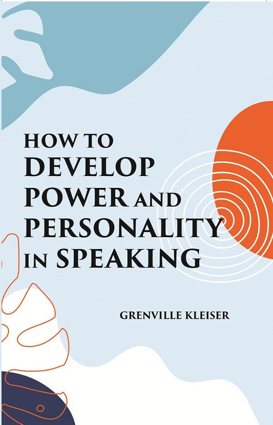 HOW TO DEVELOP POWER AND PERSONALITY IN SPEAKING - Gyan Books