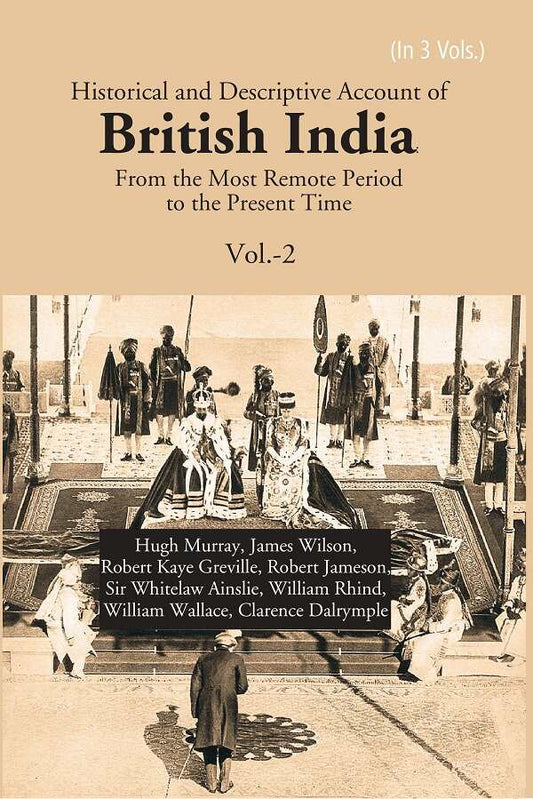 Historical and Descriptive Account of British India: From the Most Remote Period to the Present Time 2nd - Gyan Books