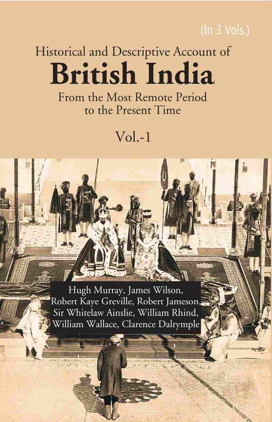 Historical and Descriptive Account of British India: From the Most Remote Period to the Present Time 1st - Gyan Books