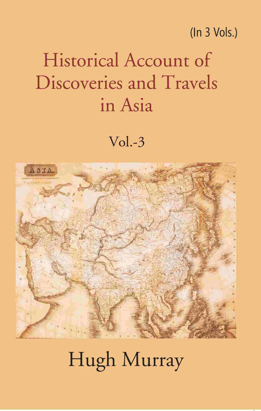 Historical Account of Discoveries and Travels in Asia 3rd - Gyan Books