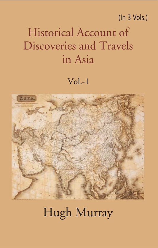 Historical Account of Discoveries and Travels in Asia 1st - Gyan Books