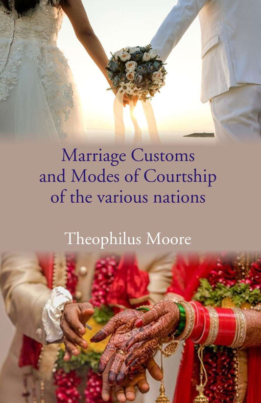 Marriage Customs and Modes of Courtship of The various nations - Gyan Books
