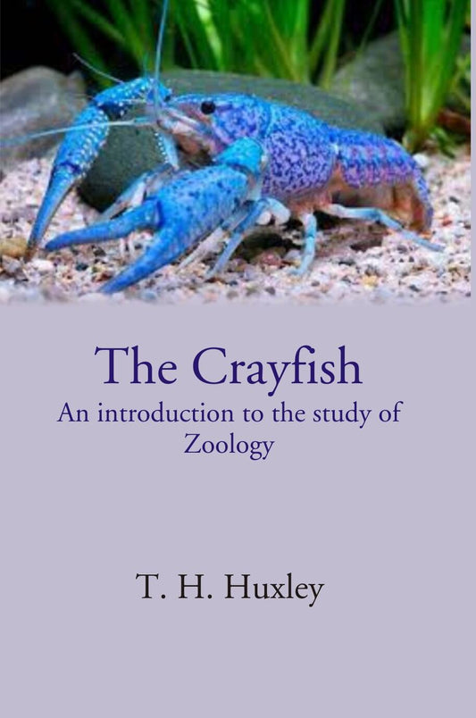 The Crayfish An introduction to the study of Zoology - Gyan Books