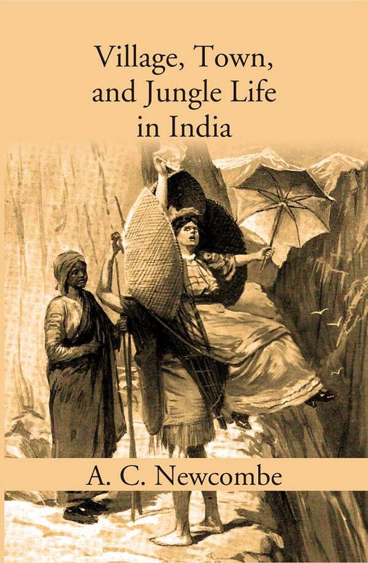 Village, Town, and Jungle Life in India - Gyan Books