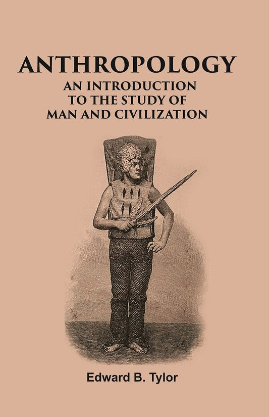 ANTHROPOLOGY: AN INTRODUCTION TO THE STUDY OF MAN AND CIVILIZATION - Gyan Books
