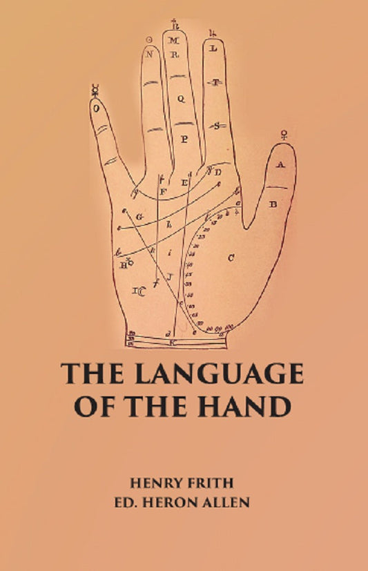 THE LANGUAGE OF THE HAND: Being A Concise Exposition Of the Principles and Practice of the Art of Reading the Hand - Gyan Books