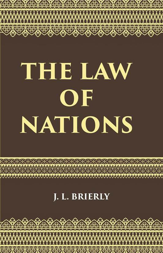 The Law of Nations: An Introduction to the International Law of Peace - Gyan Books