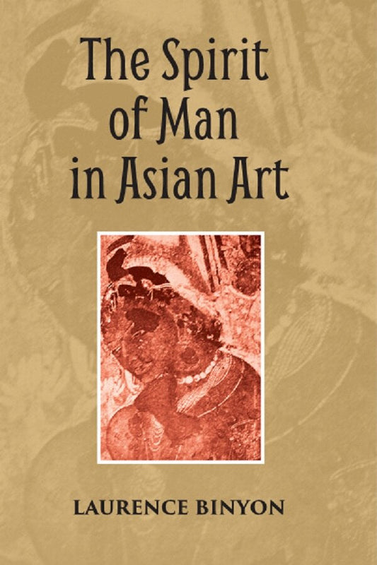 THE SPIRIT OF MAN IN ASIAN ART: Being the Charles Eliot Norton Lectures Delivered in Harvard University 1933-34 - Gyan Books