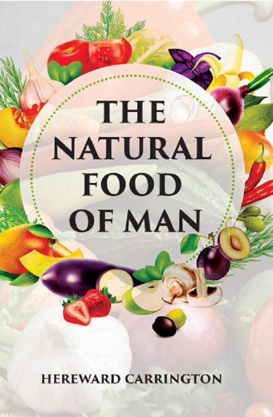 THE NATURAL FOOD OF MAN - Gyan Books