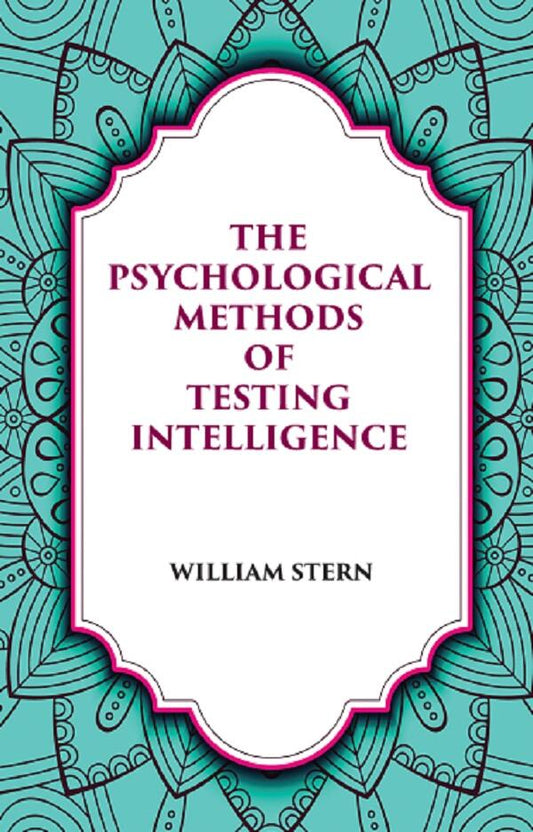 THE PSYCHOLOGICAL METHODS OF TESTING INTELLIGENCE - Gyan Books