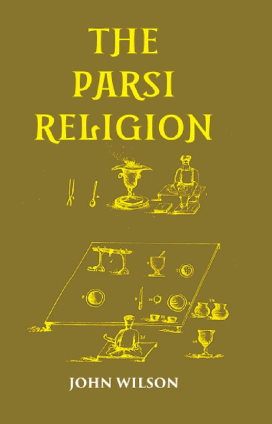THE PARSI RELIGION - Gyan Books