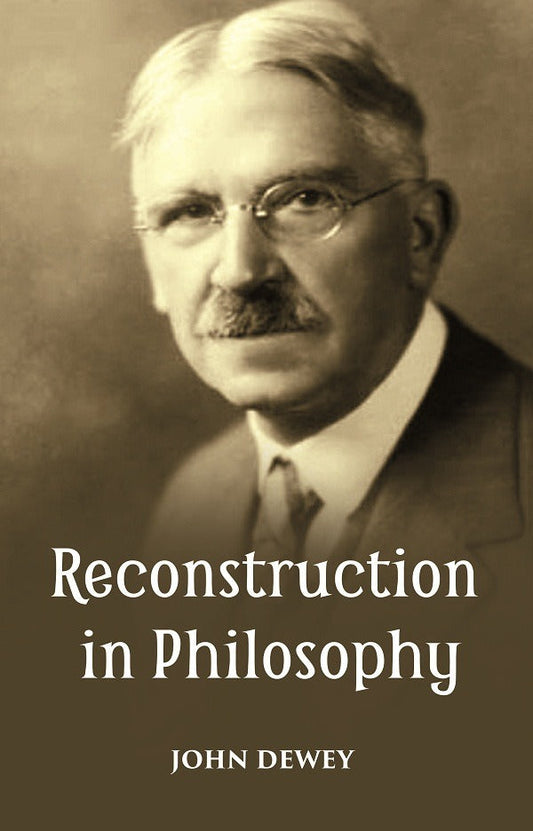 RECONSTRUCTION IN PHILOSOPHY - Gyan Books