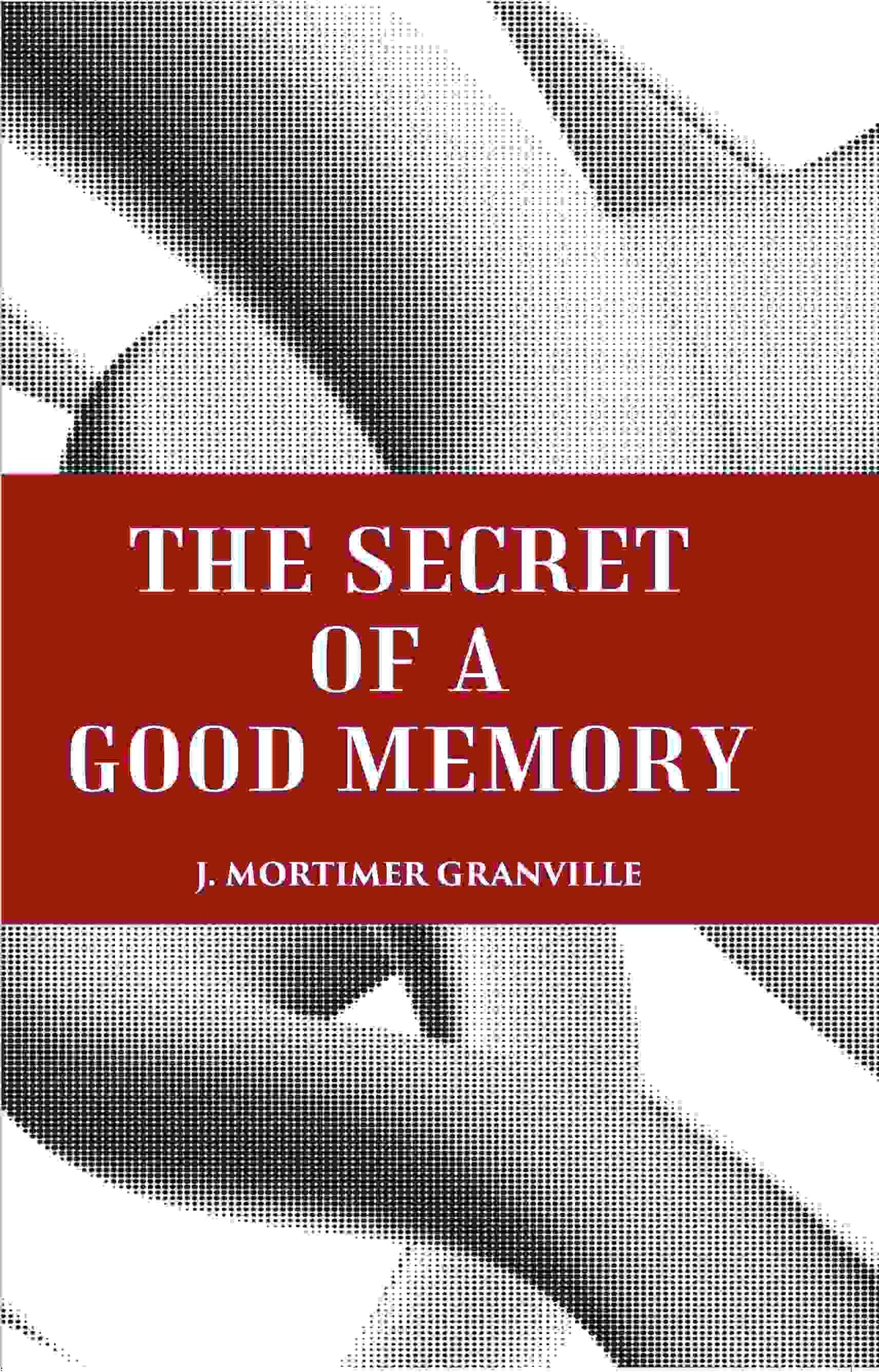 THE SECRET OF A GOOD MEMORY - Gyan Books