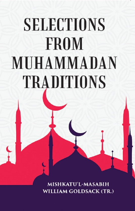 SELECTIONS FROM MUHAMMADAN TRADITIONS - Gyan Books