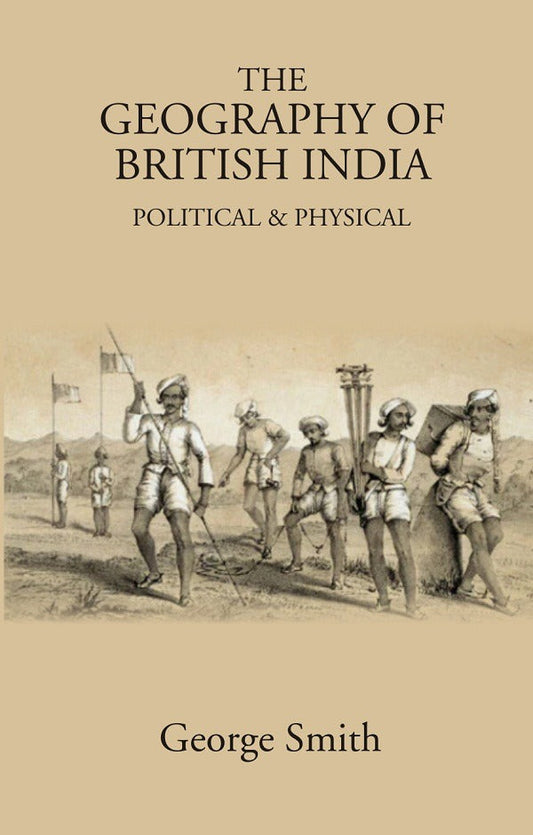 The Geography of British India: Political & Physical - Gyan Books - Swadesiicart