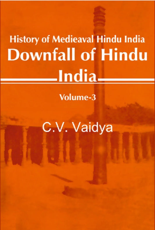 History of Medieaval Hindu India: Downfall of Hindu India 3rd - Gyan Books