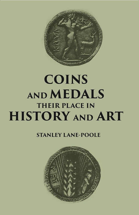 COINS AND MEDALS: THEIR PLACE IN HISTORY AND ART - Gyan Books