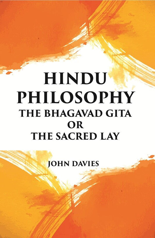 HINDU PHILOSOPHY: THE BHAGAVAD GITA OR THE SACRED LAY - Gyan Books