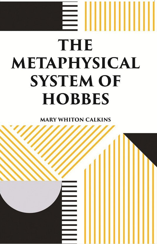 THE METAPHYSICAL SYSTEM OF HOBBES - Gyan Books