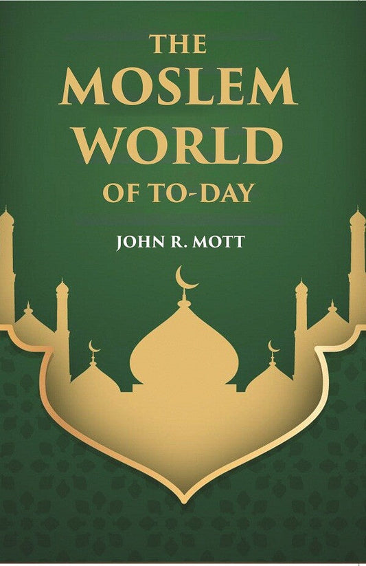 THE MOSLEM WORLD OF TO-DAY - Gyan Books
