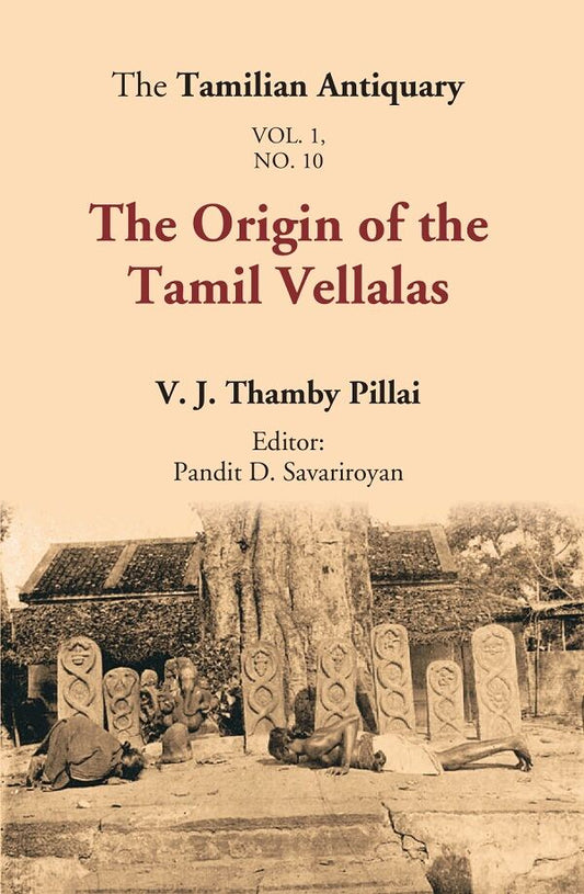 The Tamilian Antiquary : The Origin of the Tamil Vellalas Vol. 1. No. 10 - Gyan Books - Swadesiicart