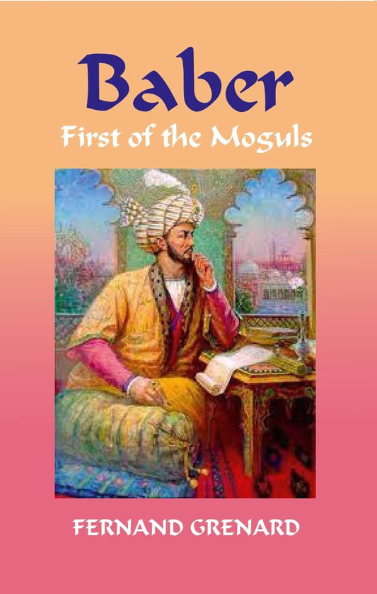 Baber: First of the Moguls - Gyan Books