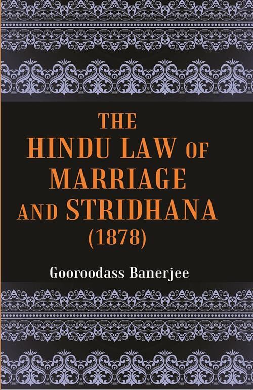 The Hindu Law of Marriage and Stridhana: Tagore Law Lectures-1878 - Gyan Books