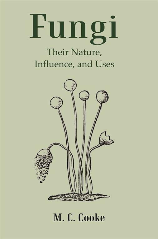 Fungi: Their Nature, Influence, and Uses - Gyan Books