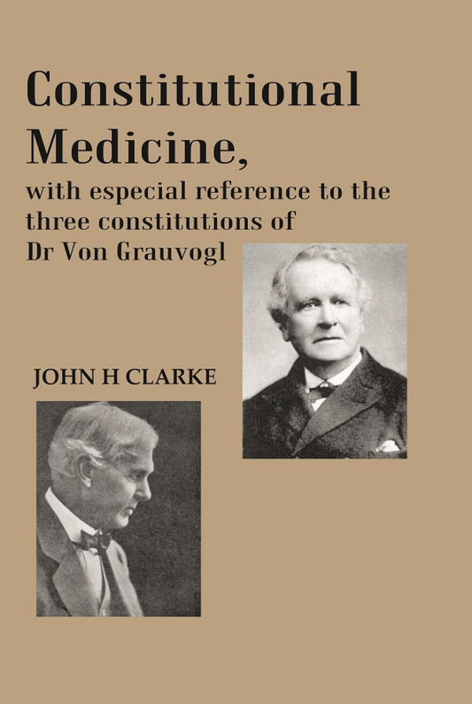 Constitutional Medicine, with especial reference to the three constitutions of Dr Von Grauvogl - Gyan Books