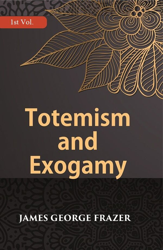 Totemism And Exogamy 1st - Gyan Books