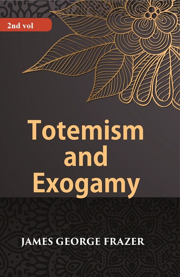 Totemism And Exogamy 2nd - Gyan Books
