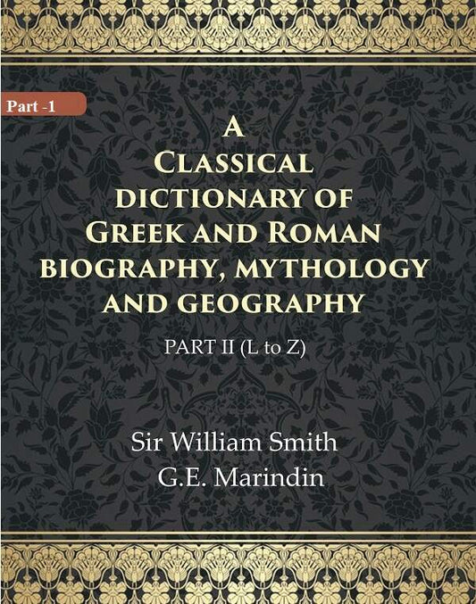 A Classical dictionary of Greek and Roman biography, mythology and geography 2nd ( L to Z) - Gyan Books - Swadesiicart