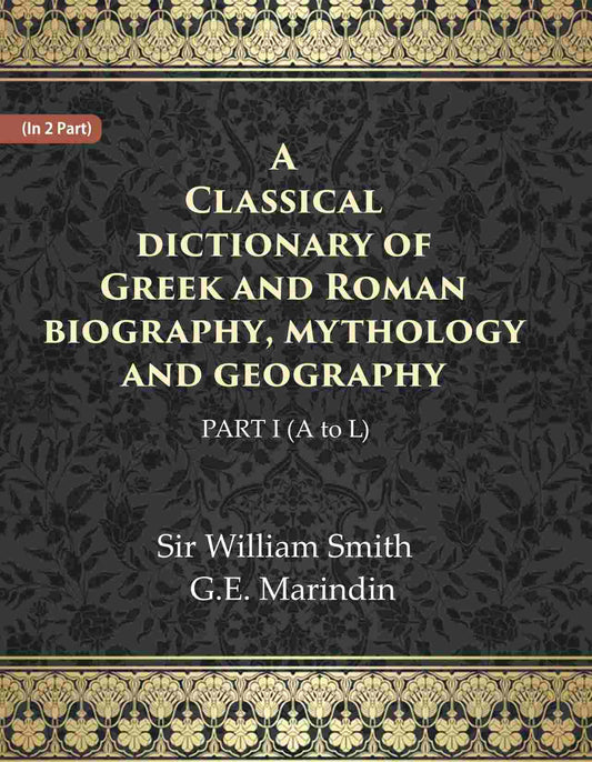 A Classical dictionary of Greek and Roman biography, mythology and geography Ist (A to L) - Gyan Books - Swadesiicart