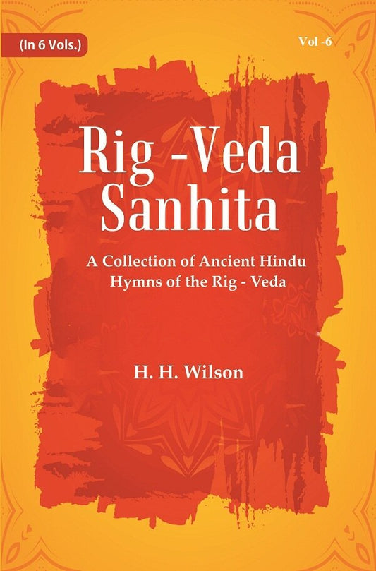 Rig -Veda - Sanhita : A Collection of Ancient Hindu Hymns of the Rig - Veda 6th - Gyan Books