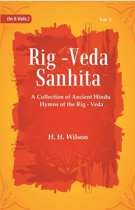 Rig -Veda - Sanhita : A Collection of Ancient Hindu Hymns of the Rig - Veda 2nd - Gyan Books